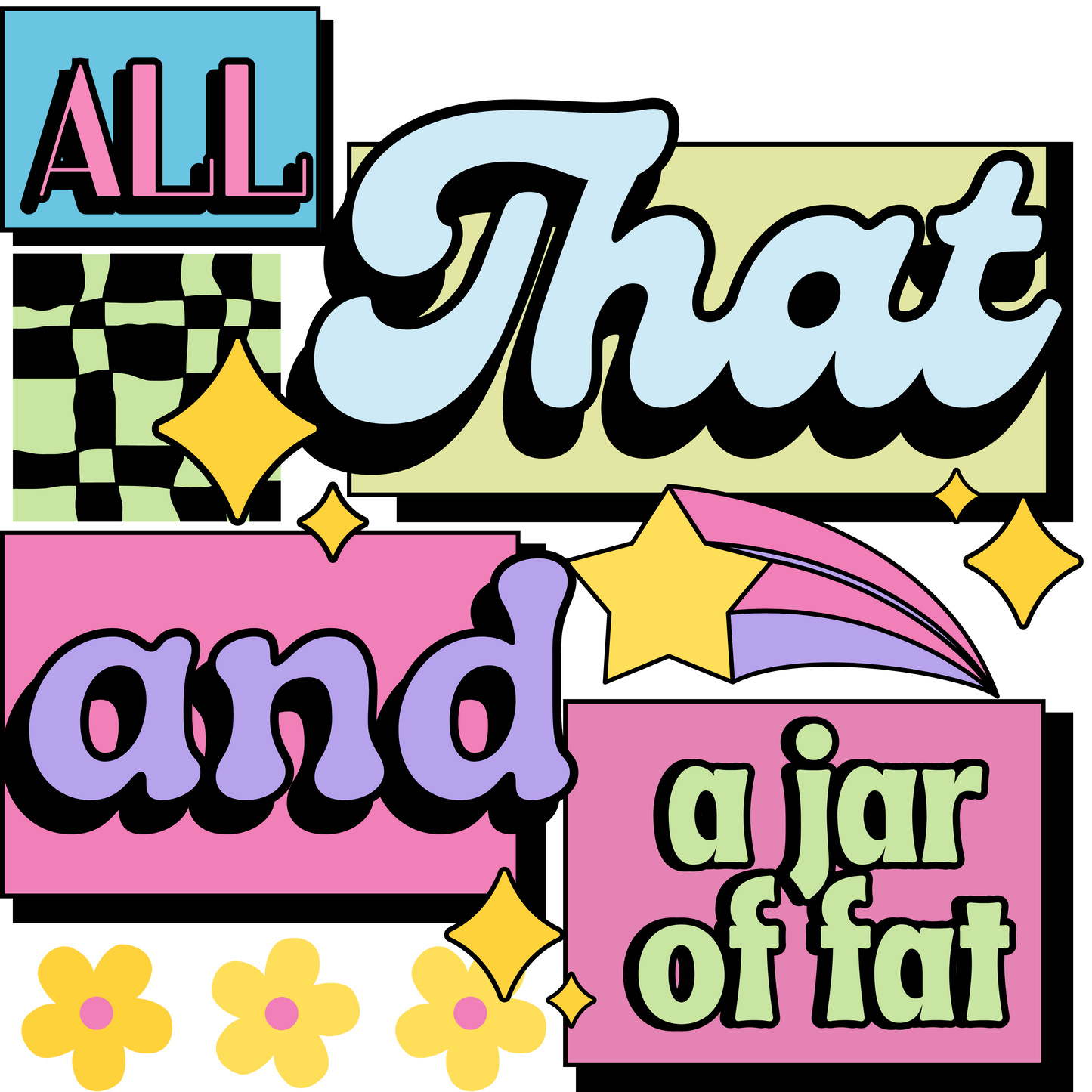 All That and a Jar of Fat T-shirt